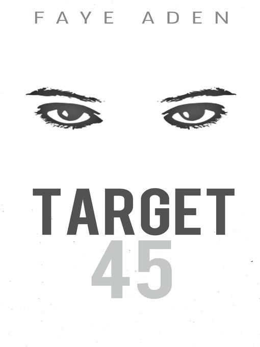 Title details for Target 45 by Faye Aden - Available